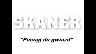 Skaner  Pociąg do gwiazd [upl. by Aylatan]