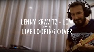 Lenny Kravitz  Low ATTICO Live Looping Cover [upl. by Ennej]