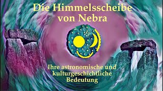 Die Himmelsscheibe von Nebra  ihre astronomische und kulturgeschichtliche Bedeutung [upl. by Nibaj]