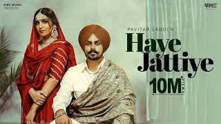 Haaye Jattiye Official Video  Pavitar Lassoi  Latest Punjabi Songs 2024 [upl. by Notsud]