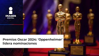 Premios Oscar 2024 Oppenheimer lidera nominaciones estos van por la estatuilla [upl. by Stewardson]