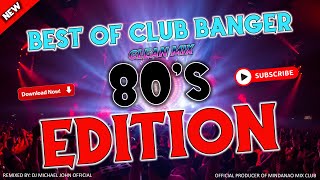 Best of Club Banger Clean Mix 80s Edition  DJ MICHAEL JOHN OFFICIAL CLUB BANGER APRIL COLLECTION [upl. by Vogel]