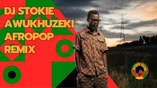 Dj Stokie  Awukhuzeki Afropop Remix by Novex Percy Dhlamini Omit ST Sobzeen Zeenhle [upl. by Aikkin]