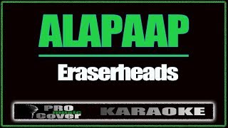 Alapaap  ERASERHEADS KARAOKE [upl. by Crocker]