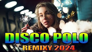 Mega Hity Disco Polo 2024  Składanka Disco Polo 2024  Disco Sztosy W Remixach 2024 [upl. by Kalli338]