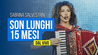 Sabrina Salvestrin  Son lunghi 15 mesi dal vivo [upl. by Chud733]