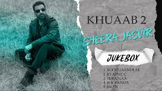 Khuaab 2  Sheera Jasvir  Jukebox  New Punjabi Song 2024  Latest Punjabi Song 2024  Ek Records [upl. by Vidovik]