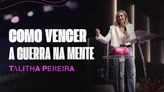 COMO VENCER A GUERRA NA MENTE  TALITHA PEREIRA [upl. by Ludwigg89]