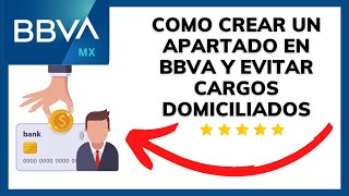 😱😊COMO CREAR UN APARTADO EN BBVA Y EVITAR CARGOS DOMICILIADOS😉 [upl. by Ennaesor134]