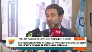 Presentación créditos hipotecarios quotCasa Propiaquot de Banco del Chubut [upl. by Oremoh]