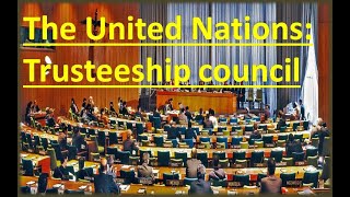 The United Nations  Trusteeship council [upl. by Baskett]