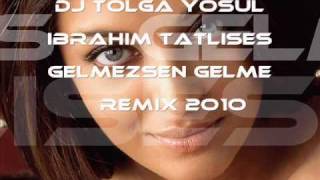 Ibrahim Tatlises  Gelmezsen Gelme 2o1o Remix Dj Tolga [upl. by Yelrebmyk198]