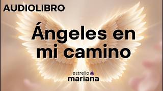 AUDIOLIBRO ÁNGELES EN MI CAMINO GRATUITO [upl. by Ahsya]