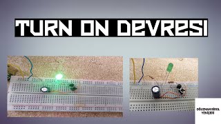 BREADBOARDTA TURN ON DEVRESİ ZAMAN GECİKMELİ ÇALIŞAN DEVRESİ ELEKTRONİK DEVRE [upl. by Wentworth]