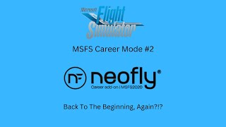 Back To The Beginning Again  MSFS Neofly Career Mode 2 [upl. by Tortosa]