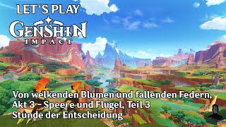 Genshin Impact  Von welkenden Blumen und fallenden Federn Akt 3  Speere und Flügel Teil 3 [upl. by Aneetsirhc418]