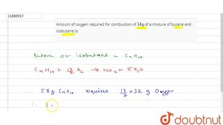 Amount of oxygen required for combustion of 1 kg of a mixture of butane and isobutane is [upl. by Arihsay]