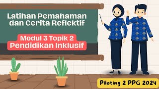 Latihan Pemahaman dan Cerita Reflektif Modul 3 Topik 2 Pendidikan Inklusif [upl. by Landri896]