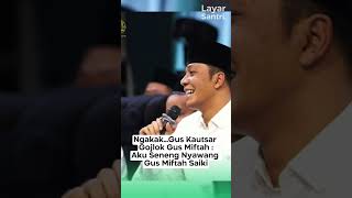 NGAKAKGUS KAUTSAR GOJLOK GUS MIFTAH  AKU SENENG NYAWANG GUS MIFTAH SAIKI guskautsar gusmiftah [upl. by Anidem]