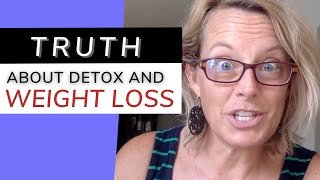 WHY Detox Does Not Equate to Weight Loss [upl. by Germaine]