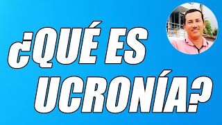 ¿QUÉ ES UCRONÍA DESCUBRE EL CONCEPTO Y VARIOS EJEMPLOS  WILSON TE EDUCA [upl. by Ettenil939]