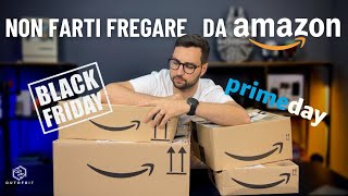 NON FARTI FREGARE DA AMAZON durante PRIME DAY e BLACK FRIDAY [upl. by Zimmer857]