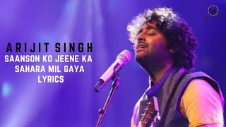 sanson ko jeene ka sahara mil gaya lyricsArijit Singh [upl. by Atiragram]