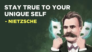 Friedrich Nietzsche  How To Stay True To Your Unique Self [upl. by Melonie]