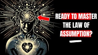 Unlocking Your Reality Mastering the Law of Assumption  Manifestation Mastery [upl. by Ailes]