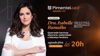 DRA IZABELLE RAMALHO  PimentelCast 022 🎙️ [upl. by Atik]