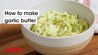 How to make garlic butter  Back to Basics  Coles [upl. by Disini840]