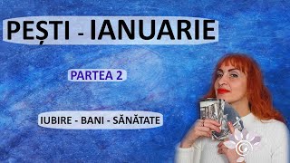 PEȘTI IANUARIE  Bani Sănătate RelațiiP2 Zodii de APĂ Tarot [upl. by Peterman518]