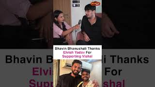 Bigg Boss OTT 3  Bhavin Bhanushali Thanks Elvish Yadav For Supporting Vishal Pandey [upl. by Earesed]