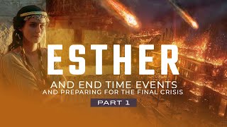 quotEsther End Time Events and Preparing for the Final Crisis Part 1quot  Pastor Myckal Morehouse [upl. by Eoj]