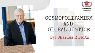 COSMOPOLITANISM AND GLOBAL JUSTICE BY CHARLES R BEITZ POLITICAL SCIENCE cosmopolitanism global du [upl. by Nyletak509]