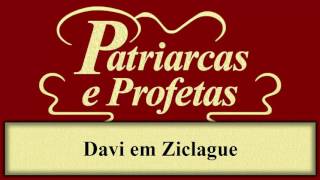 Patriarcas e Profetas  Capítulo 68  Davi em Ziclague [upl. by Aliekat15]