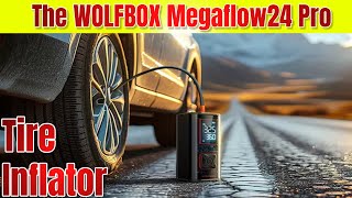 The WOLFBOX Megaflow 24 Pro Tire Inflator  Full Review [upl. by Hirz]