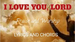 I LOVE YOU LORD  PRAISE AND WORSHIP  LYRICS AND CHORDS [upl. by Jar679]