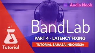 Tutorial Bandlab Part 4  Latency Fixing❗️ Biar gak delay dan telat mulu ✌️ [upl. by Ahsema286]