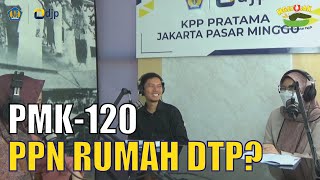 NGERUJAK Ep 9 PMK 120 Tahun 2023 Insentif PPN DTP Rumah  Podcast KPP Pratama Jakarta Pasar Minggu [upl. by Johnsson]