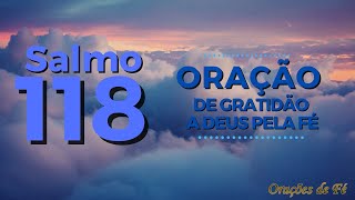 Salmo 118 – Oração de Gratidão a Deus pela Fé [upl. by Ahse703]