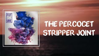 The Percocet Stripper Joint  Future 🎧Lyrics [upl. by Airdnekal]