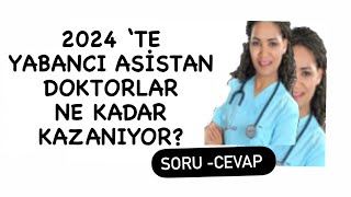 Yabancı uyruklu Asistan Doktorlar Ne Kadar kazanıyor 2023  Soru Cevap doktor doctor interview [upl. by Notyarb]