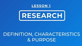 LESSON 1 DEFINITION OF RESEARCH CHARACTERISTICS AND PURPOSE [upl. by Tiphanie]