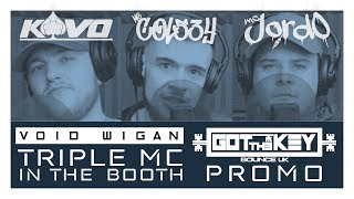 Void Wigan  Got The Key  Triple MC Promo [upl. by Adnauq]