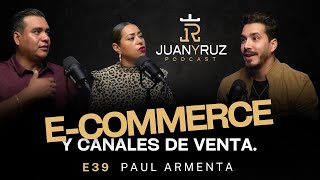 E39 ¿EcommerceJuan y Ruz con Paul Armenta [upl. by Bowne]