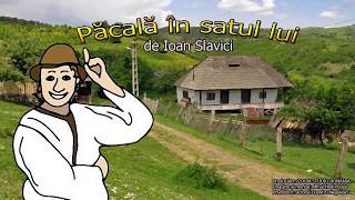 PACALA IN SATUL LUI DE IOAN SLAVICI [upl. by Lirrad896]