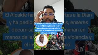 ALCALDE DE ISTMINA CHOCO ENVIA MENSAJE A LA DIANjusticia canciller verguenza gustavopetro [upl. by Ennirok]