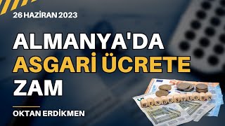 Almanyada asgari ücrete 41 cent zam  26 Haziran 2023 Oktan Erdikmen [upl. by Bremser877]