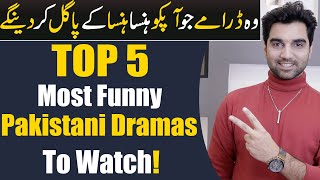 Top 5 Most Funny Pakistani Dramas 2023  ARY DIGITAL  Har Pal Geo  Hum TV  MR NOMAN ALEEM [upl. by Elem]